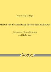 Mörtel für die Erhaltung historischer Kalkputze: Haftmörtel, Hinterfüllmörtel und Kalkputze