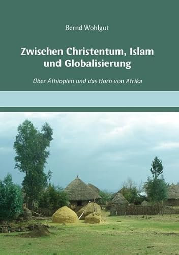 Zwischen Christentum, Islam und Globalisierung: Über Äthiopien und das Horn von Afrika