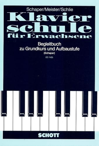 Begleitbuch für Unterricht und Selbststudium: zur Klavierschule für Erwachsene, Grundkurs und Aufbaustufe. piano.