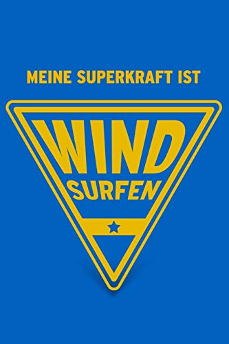 Meine Superkraft ist Windsurfen: Buch als Geschenk für Surfer, Windsurfer und Wellenreiter (Notizbuch als Geschenkidee)