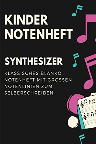 Kinder Synthesizer Notenheft: Notenbuch mit Softcover im Din A5 Format 6x9. 120 Seiten mit grosse linien und leeren Tabulaturen, Akkordfeldern, ... Musiknoten Notizbuch Geschenk Idee