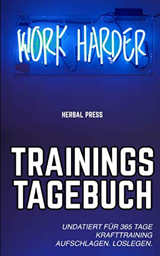 Work Harder Trainingstagebuch: Undatiertes Workout Journal für 365 Tage Krafttraining