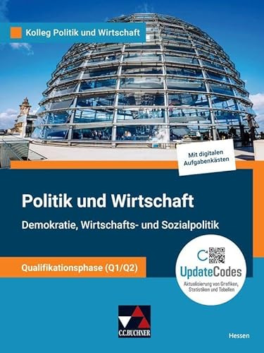 Kolleg Politik und Wirtschaft – Hessen - neu / Pol. und Wirtschaft Hessen Q1/Q2 Ausgabe ab 2022: Unterrichtswerk für die gymnasiale Oberstufe / ... Unterrichtswerk für die gymnasiale Oberstufe)