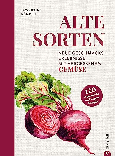 Gemüse-Kochbuch – Alte Sorten: Saisonal kochen mit vergessenen Gemüsesorten. Veggie Kochbuch mit 120 vegetarischen & veganen Rezepten von deftig bis süß. Inkl. Tipps zu Anbau und Ernte.