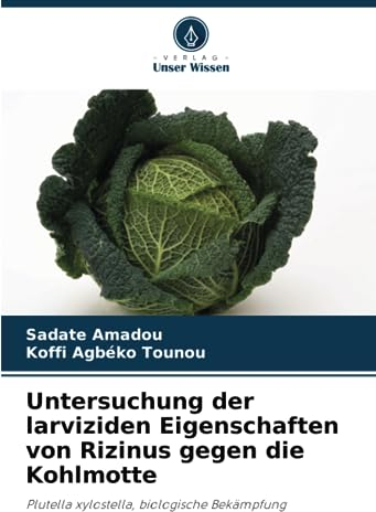 Untersuchung der larviziden Eigenschaften von Rizinus gegen die Kohlmotte: Plutella xylostella, biologische Bekämpfung