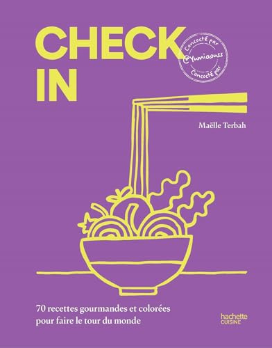 Check in 70 recettes gourmandes et colorées pour faire le tour du monde