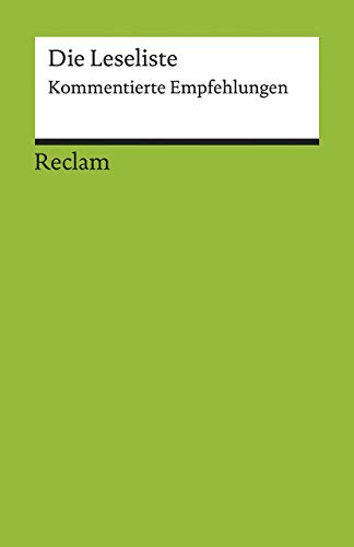 Die Leseliste: Kommentierte Empfehlungen (Reclams Universal-Bibliothek)
