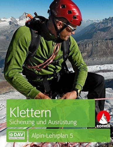 Alpin-Lehrplan 5: Klettern - Sicherung und Ausrüstung (Wissen & Praxis)