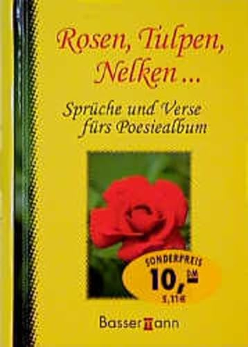 Rosen, Tulpen, Nelken . . .: Sprüche und Verse fürs Poesiealbum
