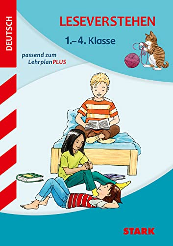 STARK Leseverstehen 1. bis 4. Klasse - Training Grundschule - Grundwissen, Aufgaben und Lösungen: passend zum Lehrplan PLUS (Grundschule Training)