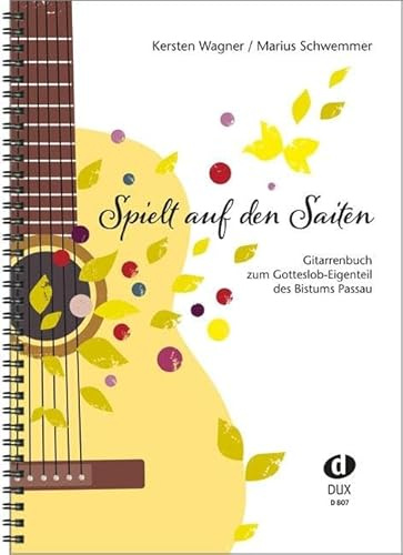 Spielt auf den Saiten: Gitarrenbuch zum Gotteslob-Eigenteil des Bistums Passau