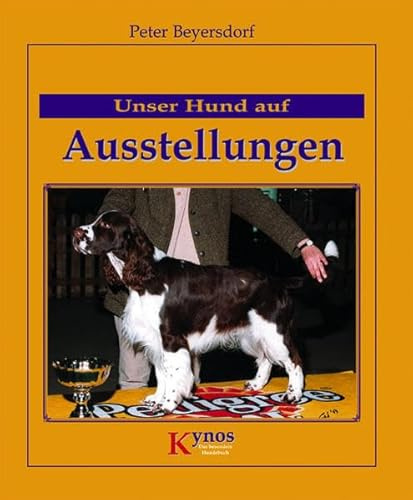 Unser Hund auf Ausstellungen (Das besondere Hundebuch)