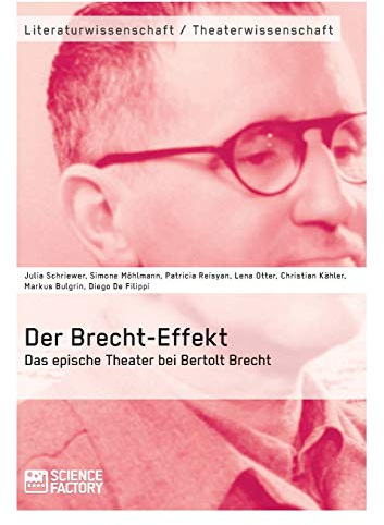 Der Brecht-Effekt. Das epische Theater bei Bertolt Brecht