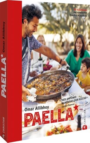 Paella: 50 Variationen des spanischen One-Pot-Klassikers. 'Der Antonio Banderas der Küche' Gordon Ramsay