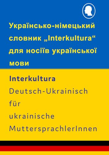 Interkultura Wörterbuch-Ukrainisch-Deutsch für ukrainische MuttersprachlerInnen: Українсько-німецький словник Interkultura для носіїв української ... Interkultura dlia nosiiv ukrainskoi movy
