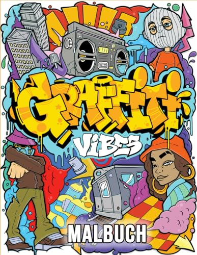 Graffiti-Vibes Malbuch: Straßenkunst-Inspirationen zum Ausmalen für Erwachsene