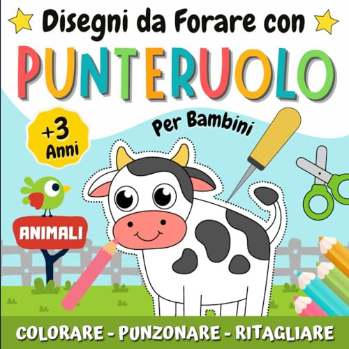 Disegni da Forare con Punteruolo Per Bambini: Libro da Colorare, Punzonare e Ritagliare di Animali della Fattoria : Mucca, Capra, Gallina e Molto ... - Divertirsi e Creare Opere Incredibili.