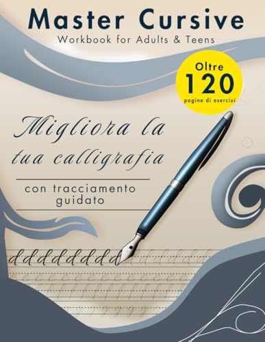 Master Cursive – Workbook for Adults & Teens: Migliora la tua calligrafia con tracciamento guidato – Oltre 120 pagine di esercizi