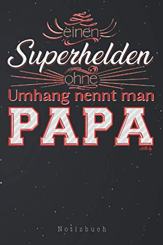 Notizbuch: Vatertag Superhelden ohne Umhang nennt man Papa Notizbuch | Notizblock als Geschenk-Idee | 110 Seiten Journal | Liniert, Kladde im A5 Format