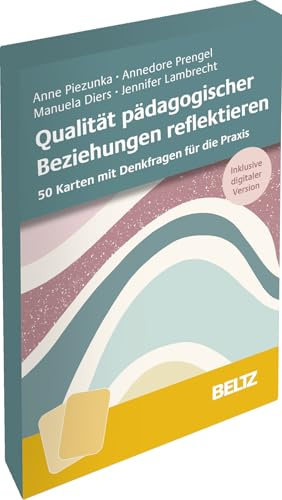 Qualität pädagogischer Beziehungen reflektieren: 50 Karten mit Denkfragen für die Praxis. Inklusive digitaler Version. Mit 24-seitigem Booklet, ... cm (Kartensets für die pädagogische Praxis)