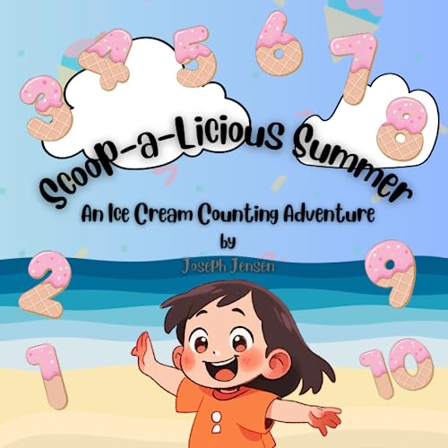 Scoop-a-Licious Summer: An Ice Cream Counting Adventure: A Fun Counting Book for Kids, Learn Numbers 1-10, Counting Ice Cream and Fun at the Beach