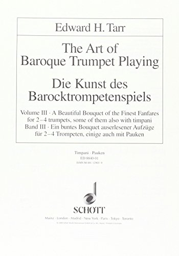 Die Kunst des Barocktrompetenspiels: Ein buntes Bouquet auserlesener Aufzüge. Vol. 3. 2-4 Trompeten; teilweise mit Pauken. Pauke.