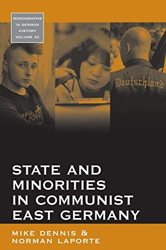 State and Minorities in Communist East Germany (Monographs in German History, 33, Band 33)