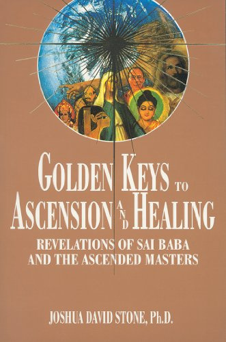 Golden Keys to Ascension and Healing: Revelations of Sai Baba and the Ascended Masters: 08 (Easy-To-Read Encyclopedia of the Spiritual Path)