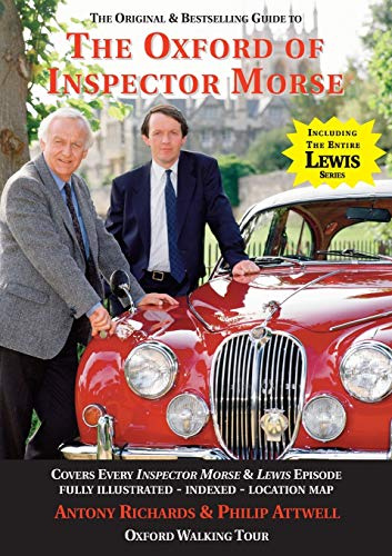 The Oxford of Inspector Morse: The Original and Best Selling Guide - Covering Every Inspector Morse and Lewis Episode (On Location Guides)