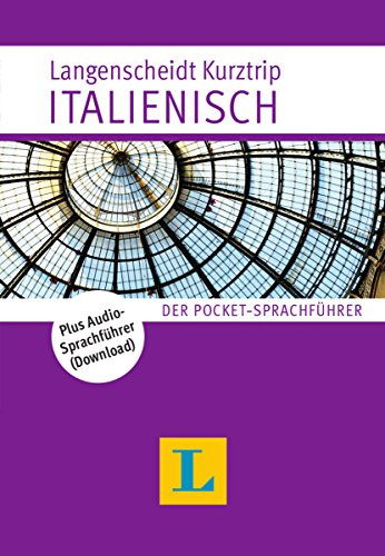 Langenscheidt Kurztrip Italienisch: Der Pocket-Sprachführer: Der Pocket-Sprachführer. Plus Audio-Sprachführer zum kostenlosen Download