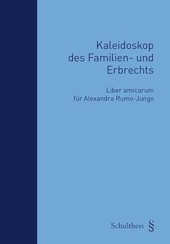 Kaleidoskop des Familien- und Erbrechts: Liber amicarum für Alexandra Rumo-Jungo