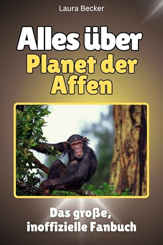 Alles über Planet der Affen - Komplett in Farbe: Das große, inoffizielle Fanbuch