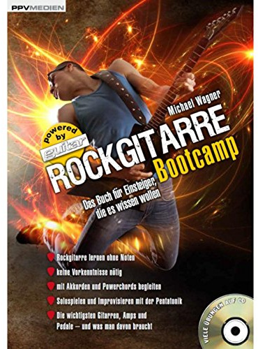 Rockgitarre Bootcamp. Das Buch für Einsteiger, die es wissen wollen: Das Buch für Einsteiger, die es wissen wollen. Viele Übungen auf CD