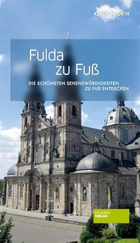 Fulda zu Fuß: Die schönsten Sehenswürdigkeiten zu Fuß entdecken