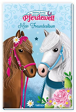 Trötsch Mein Freundealbum Meine bunte Pferdewelt: Freundebuch Schulfreunde Erinnerungsalbum
