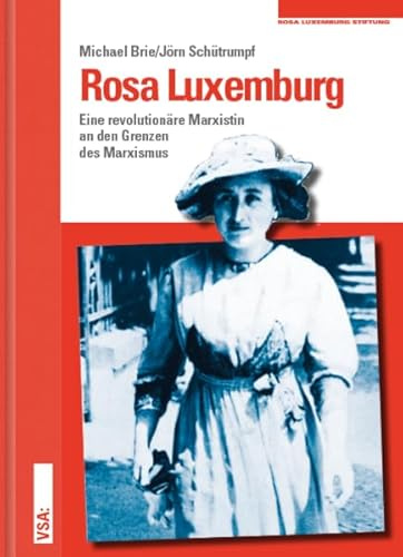 Rosa Luxemburg: Eine revolutionäre Marxistin an den Grenzen des Marxismus