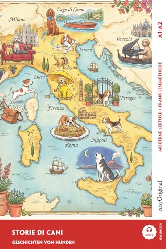 Italienisch lernen mit lustigen Kurzgeschichten (A1-A2) — Storie di cani: Italienisch lesen und alles verstehen — ohne Wörterbuch | Frank-Lesemethode mit Audio | Italienisch-Deutsch
