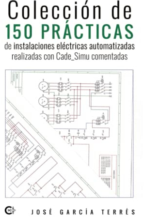 Colección de 150 prácticas de instalaciones eléctricas automatizadas realizadas con Cade_Simu comentadas