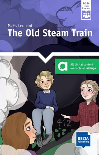 The Old Steam Train: Reader with audios and digital extras (DELTA Team Reader)