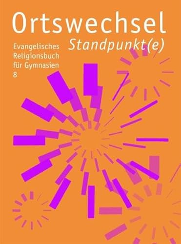 Ortswechsel 8 - Standpunkt(e): Evangelisches Religionsbuch für Gymnasien - Ausgabe Bayern