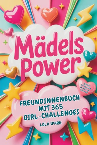Mädelspower Freundinnenbuch mit 365 Girl-Challenges: Geschenkidee für Mädchen-Cliquen, beste Freundinnen & BFFs | Erinnerungsbuch, Party-Ideen & Inspiration für unvergessliche Mädelsabende
