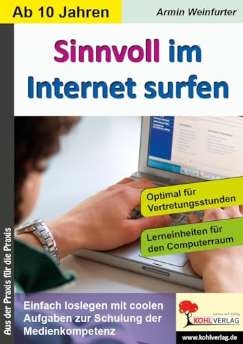 Sinnvoll im Internet surfen Medienkompetenz Sekundarstufe Klasse 5 6 7 8 9 10 11 12 13 | Recherche Internet-Rallyes Themen-Quiz Datensicherheit ... Aufgaben zur Schulung der Medienkompetenz