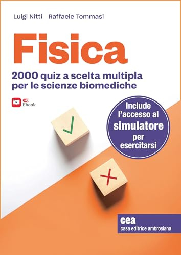 Fisica - 2000 quiz a scelta multipla per le scienze biomediche