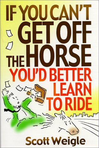 If You Can't Get Off the Horse, You'd Better Learn to Ride
