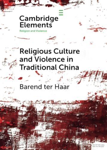 Religious Culture and Violence in Traditional China (Elements in Religion and Violence)