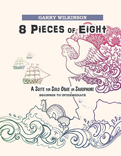 8 Pieces of Eight: A Suite for Solo Oboe or Saxophone (ORIGINAL SOLO REPERTOIRE, Band 3)