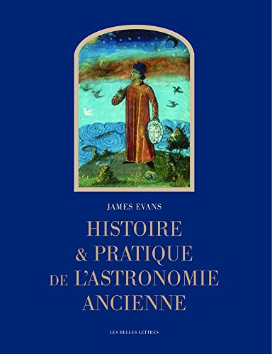 Histoire Et Pratique de l'Astronomie Ancienne (L'ane D'or)