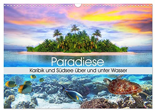 Paradiese. Karibik und Südsee über und unter Wasser (Wandkalender 2026 DIN A3 quer), CALVENDO Monatskalender: Ein Ausflug zu traumhaften Orten unter und über dem Wasser (CALVENDO Natur)