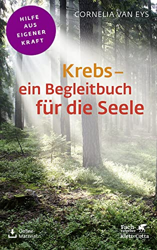 Krebs - ein Begleitbuch für die Seele (Fachratgeber Klett-Cotta): Hilfe aus eigener Kraft