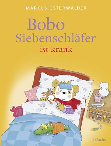 Bobo Siebenschläfer ist krank: Kinderbuch ab 3 Jahren über das Kranksein und Gesundwerden: Aufmunternde Bilderbuchgeschichte für kleine Kinder (Bobo Siebenschläfer: Bilderbücher, Band 5)